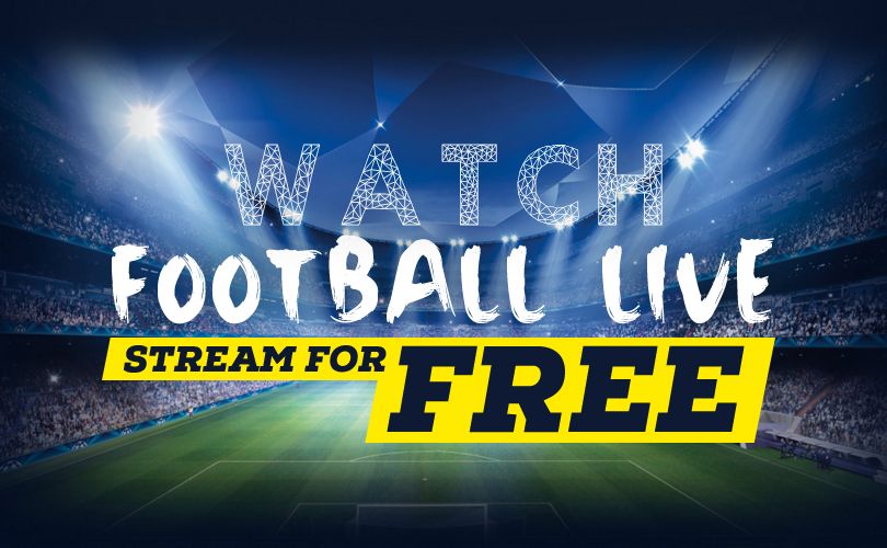 How to Watch a Free Football Match Live and Direct?